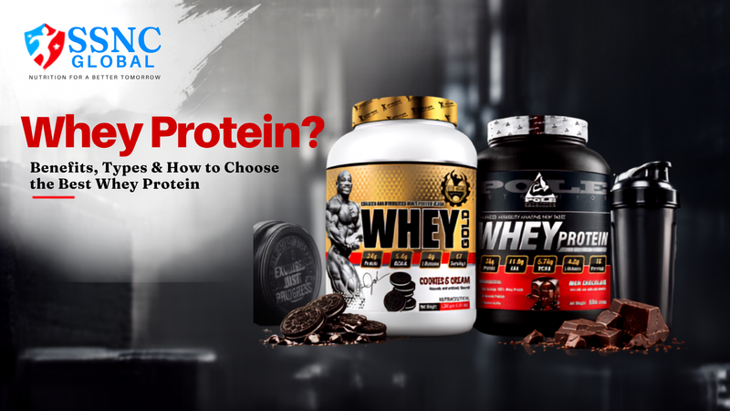 Why Whey Protein? Benefits, Types & How to Choose the Best Whey Protein