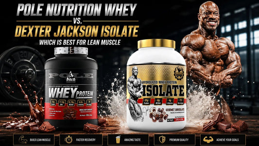 Pole Nutrition Whey vs. Dexter Jackson Isolate: The Ultimate Lean Muscle Showdown Ssnc Direct